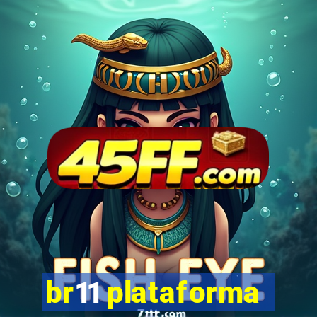 br11 plataforma